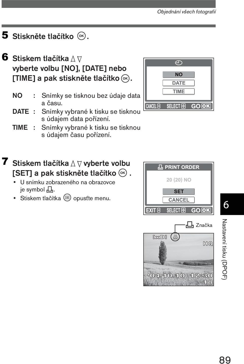 NO : Snímky se tisknou bez údaje data a času.