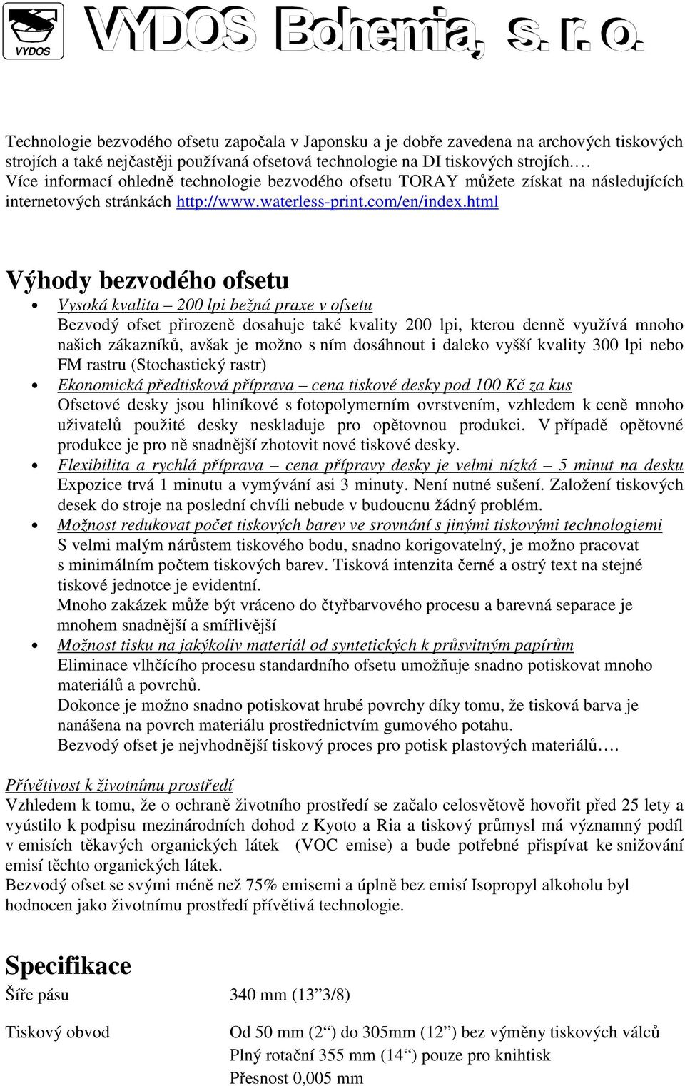 html Výhody bezvodého ofsetu Vysoká kvalita 200 lpi bežná praxe v ofsetu Bezvodý ofset přirozeně dosahuje také kvality 200 lpi, kterou denně využívá mnoho našich zákazníků, avšak je možno s ním