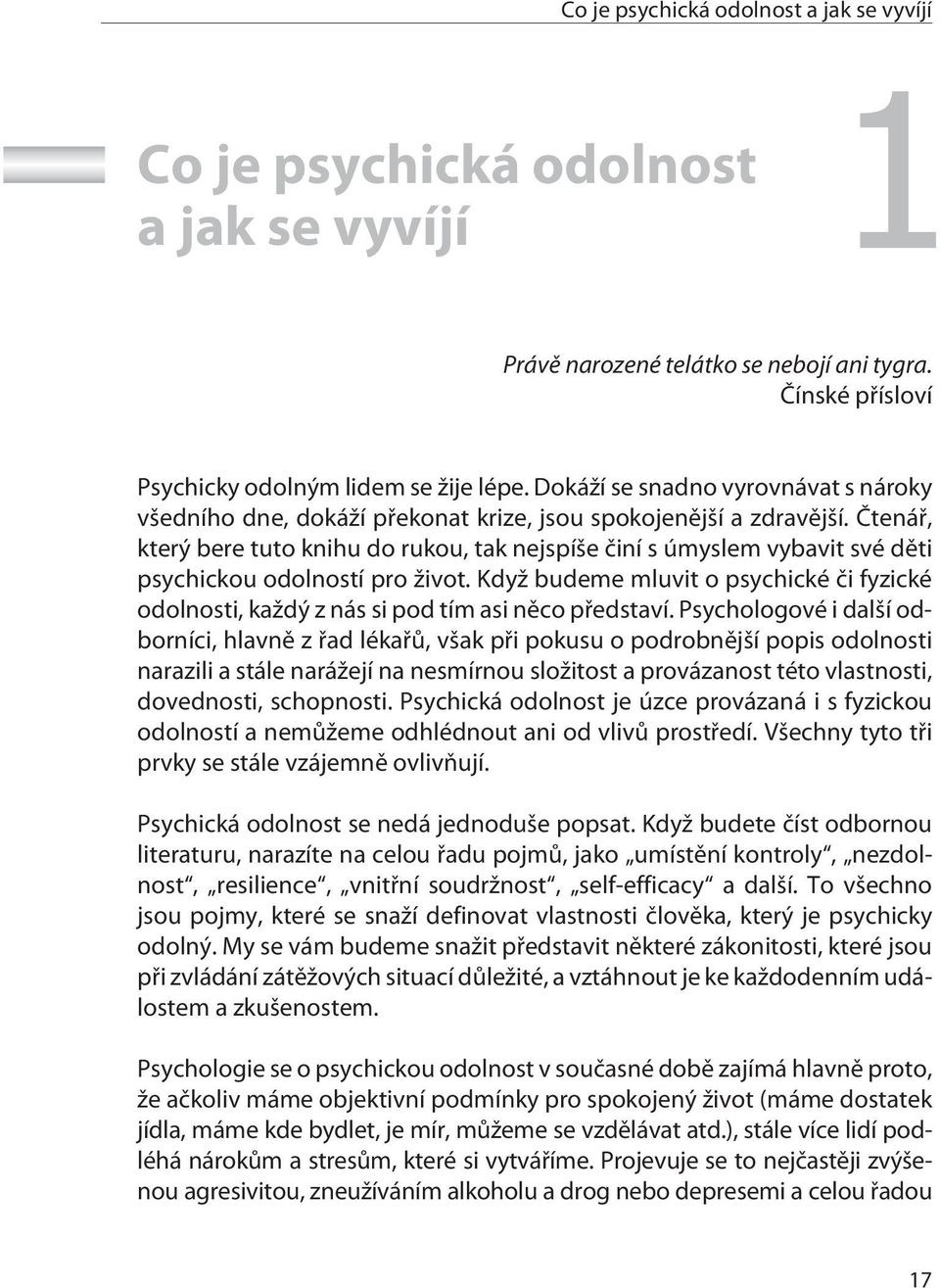 Ètenáø, který bere tuto knihu do rukou, tak nejspíše èiní s úmyslem vybavit své dìti psychickou odolností pro život.