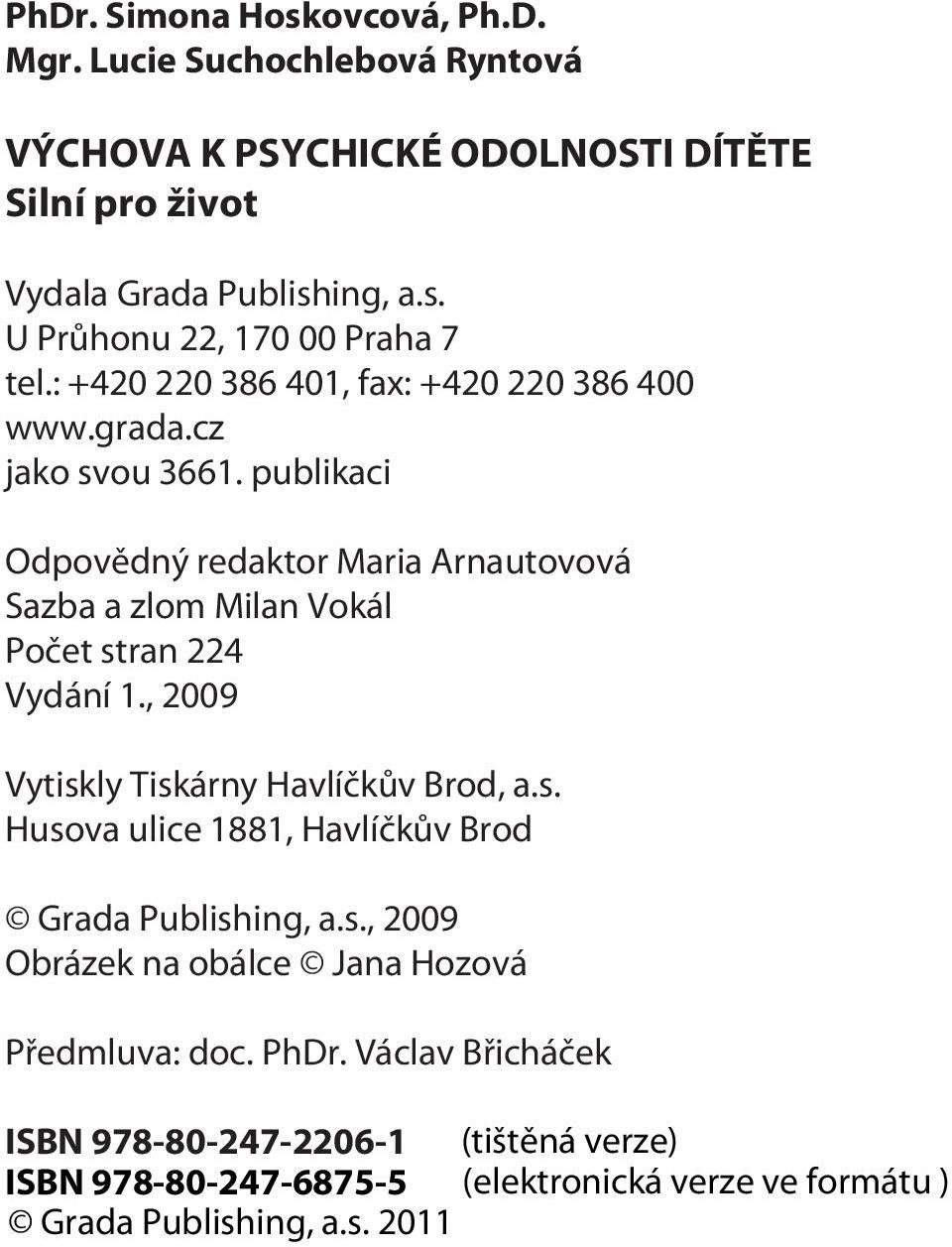 : +420 220 386 401, fax: +420 220 386 400 www.grada.cz jako svou 3661.