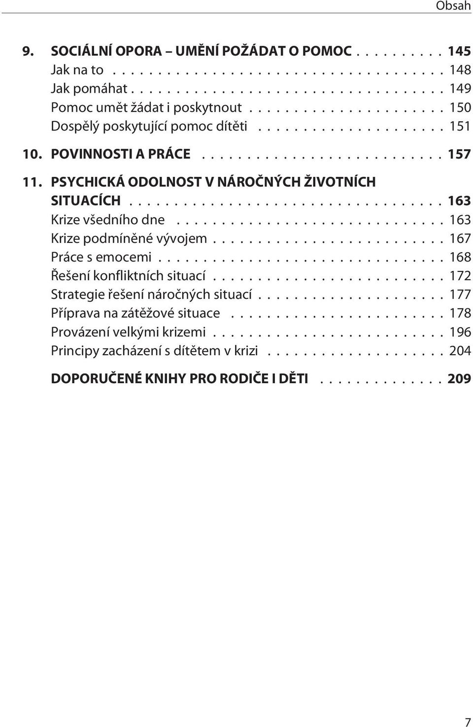 .. 163 Krize všedního dne...163 Krize podmínìné vývojem...167 Práce s emocemi...168 Øešení konfliktních situací.