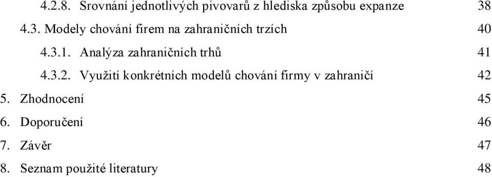 Analýza zahraničních trhů 41 4.3.2.