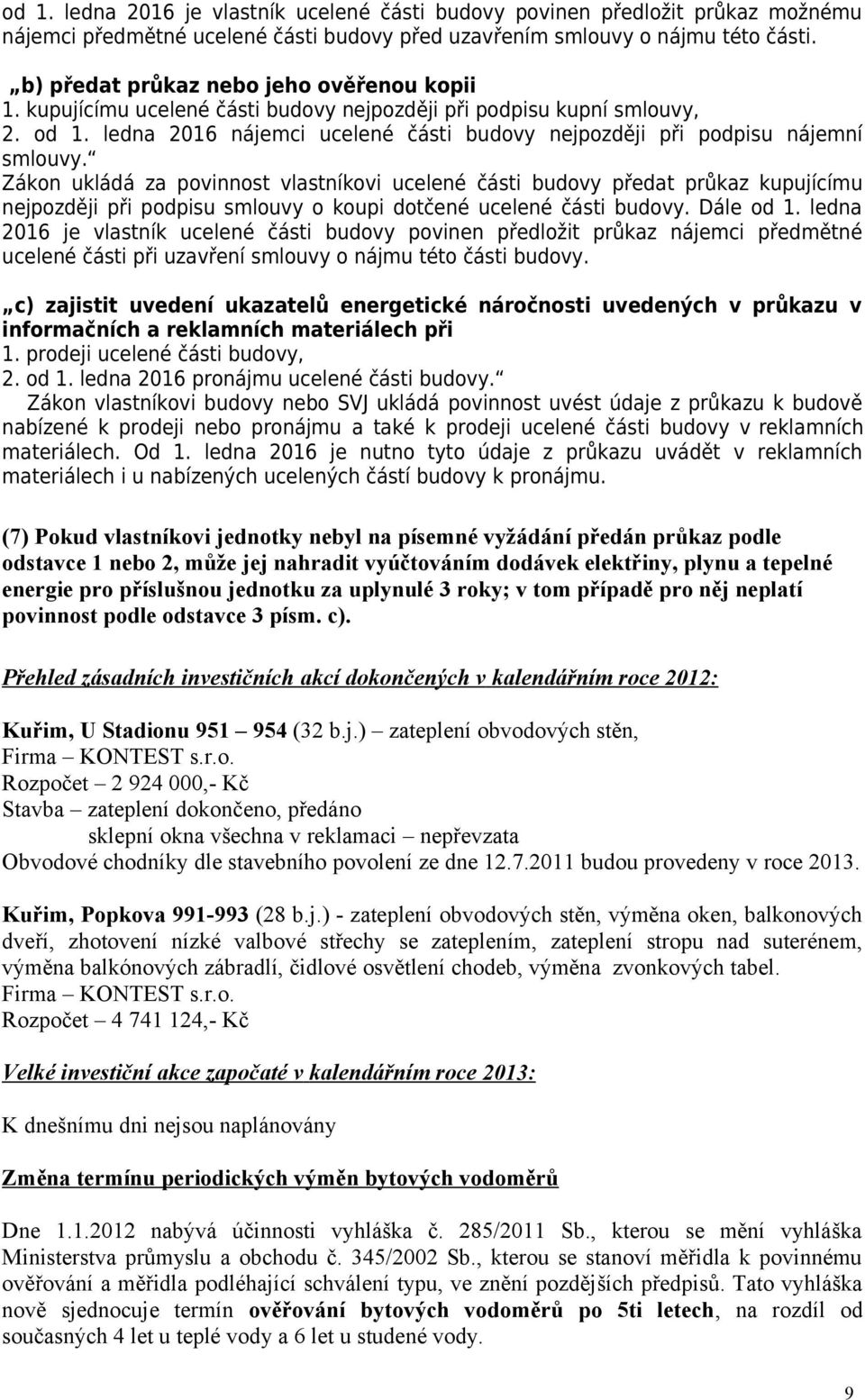 ledna 2016 nájemci ucelené části budovy nejpozději při podpisu nájemní smlouvy.