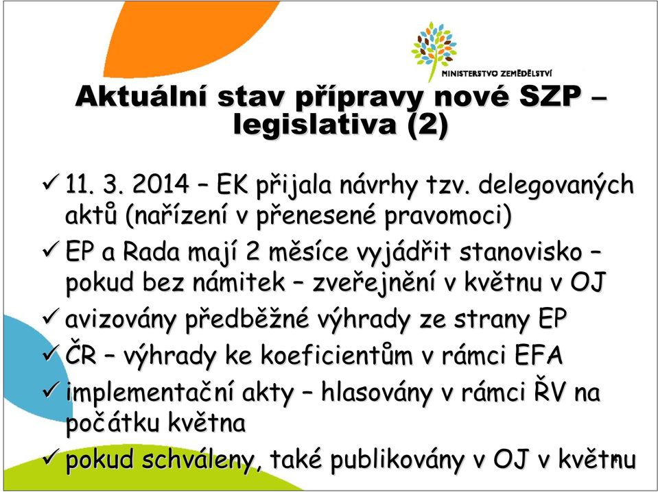 pokud bez námitek n zveřejn ejnění v květnu v OJ avizovány předbp edběžné výhrady ze strany EP ČR výhrady ke