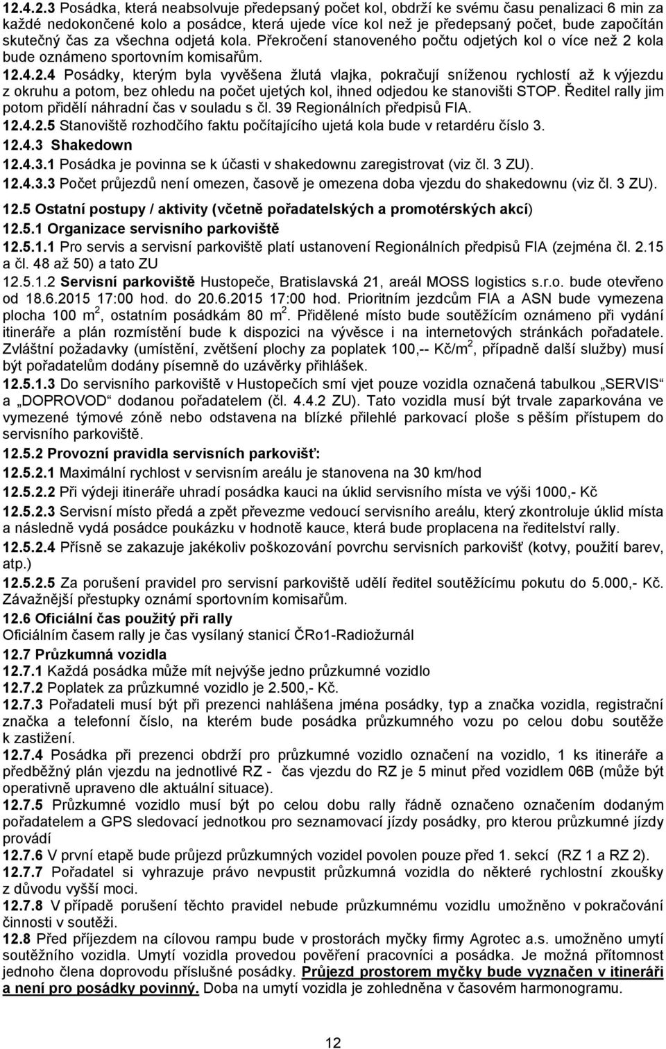 kola bude oznámeno sportovním komisařům. 12.