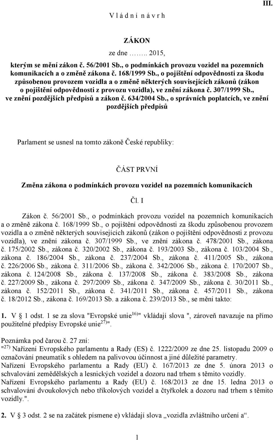 , ve znění pozdějších předpisů a zákon č. 634/2004 Sb.