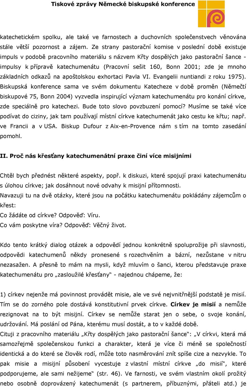 2001; zde je mnoho základních odkazů na apoštolskou exhortaci Pavla VI. Evangelii nuntiandi z roku 1975).