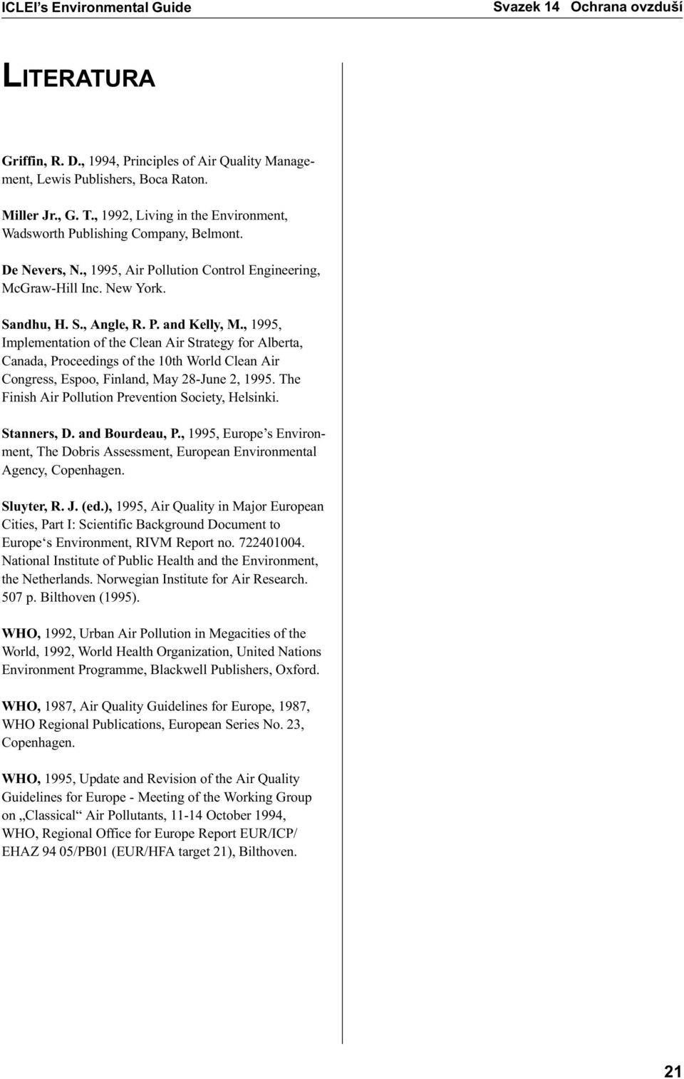 , 1995, Implementation of the Clean Air Strategy for Alberta, Canada, Proceedings of the 10th World Clean Air Congress, Espoo, Finland, May 28-June 2, 1995.