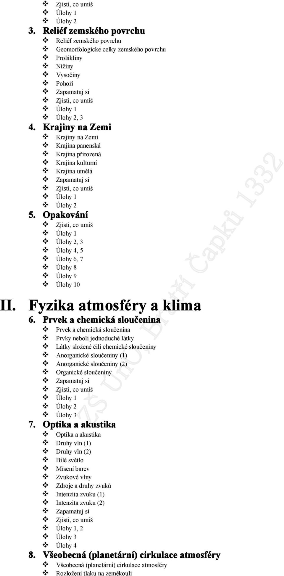 Opakování Úlohy 1 Úlohy 2, 3 Úlohy 4, 5 Úlohy 6, 7 Úlohy 8 Úlohy 9 Úlohy 10 Fyzika atmosféry a klima 6.