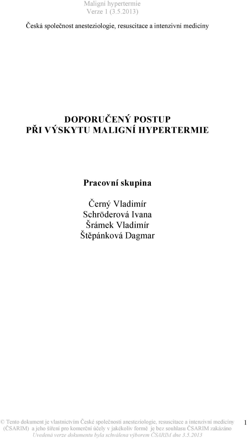 MALIGNÍ HYPERTERMIE Pracovní skupina Černý