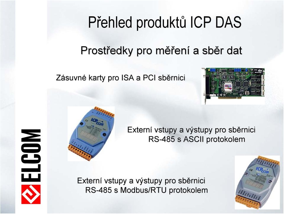 a výstupy pro sběrnici RS-485 s ASCII protokolem Externí