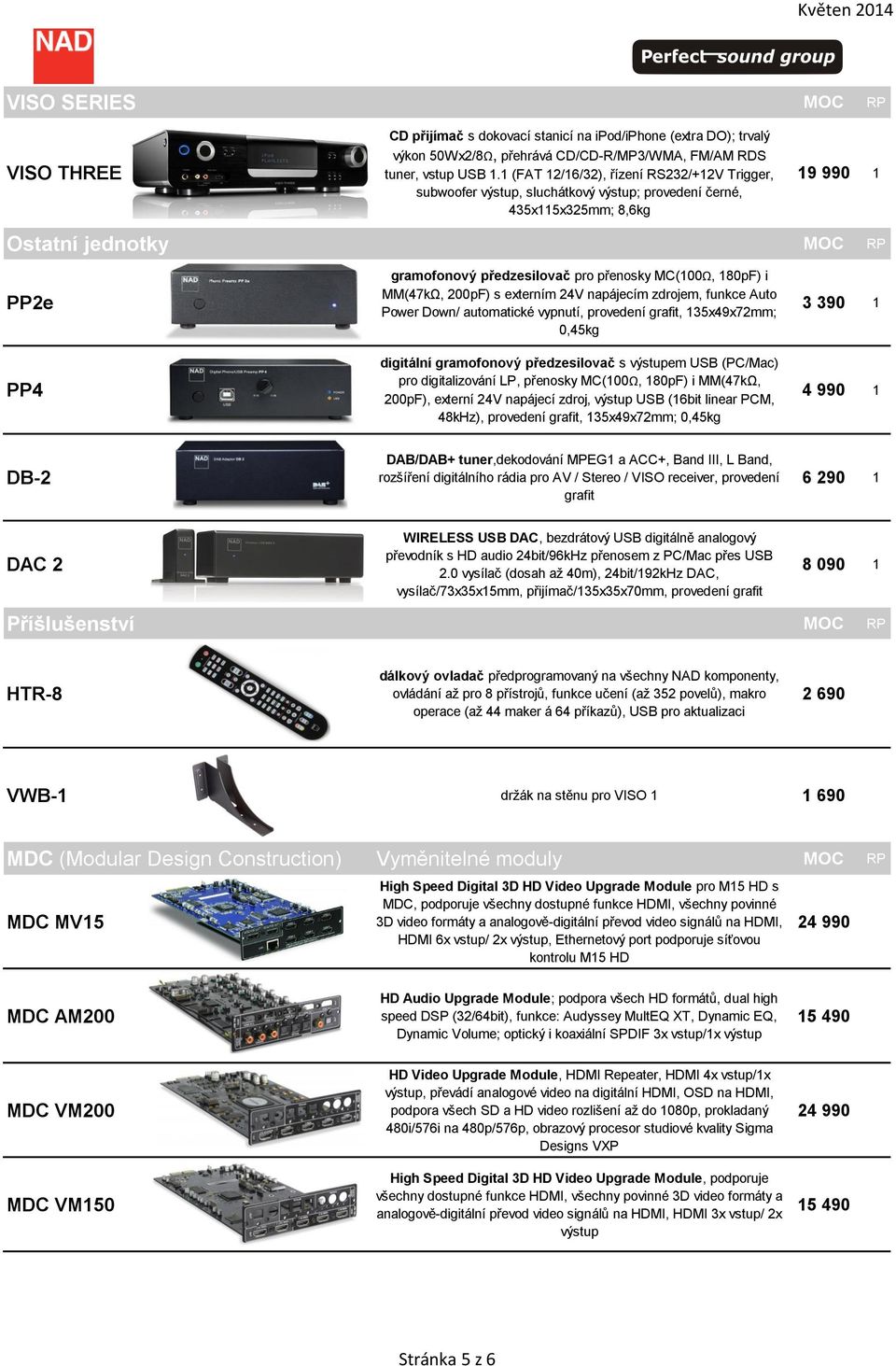 přenosky MC(100Ω, 180pF) i MM(47kΩ, 200pF) s externím 24V napájecím zdrojem, funkce Auto Power Down/ automatické vypnutí, provedení grafit, 135x49x72mm; 0,45kg digitální gramofonový předzesilovač s
