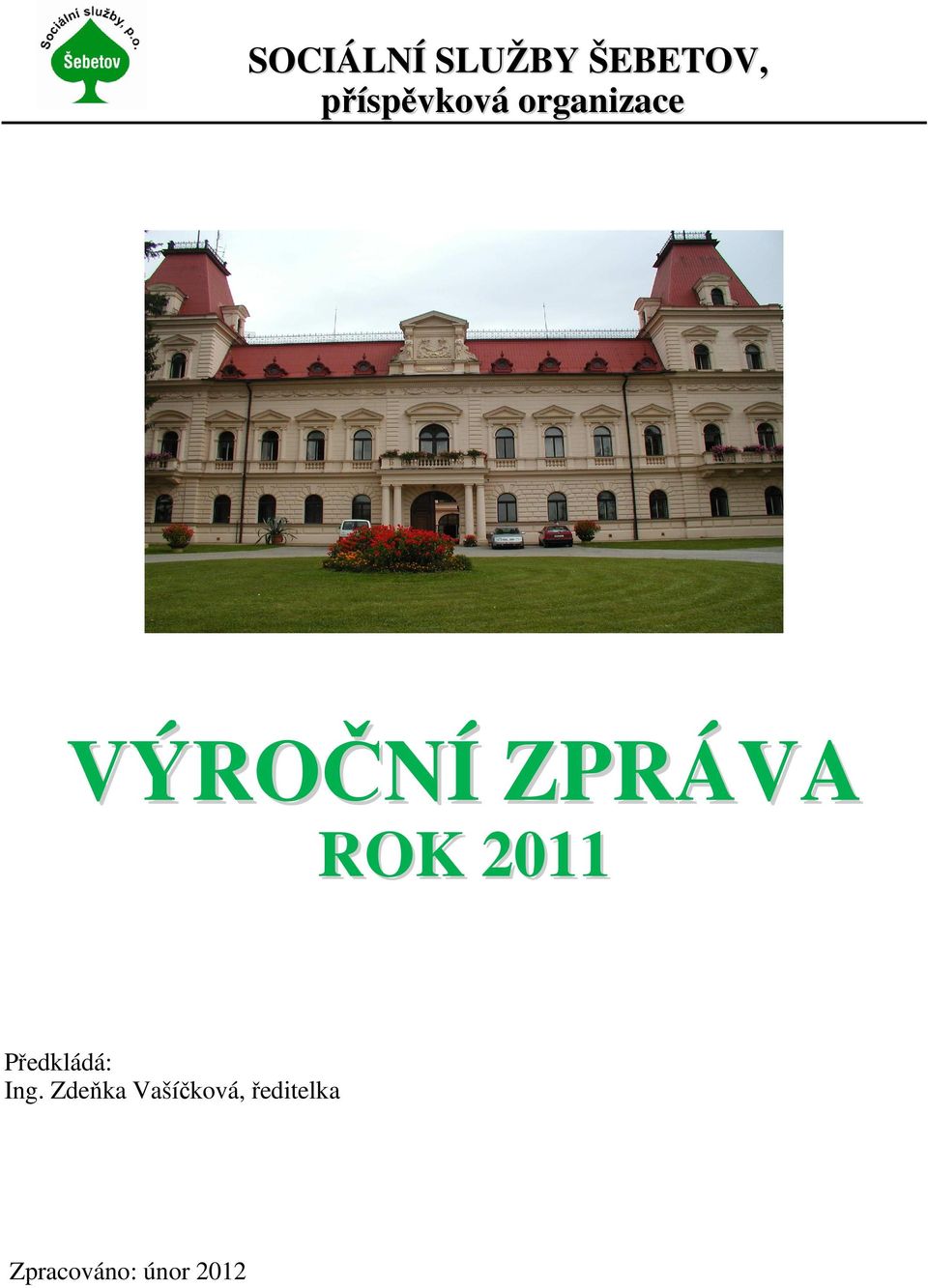 ZPRÁVA ROK 2011 Předkládá: Ing.