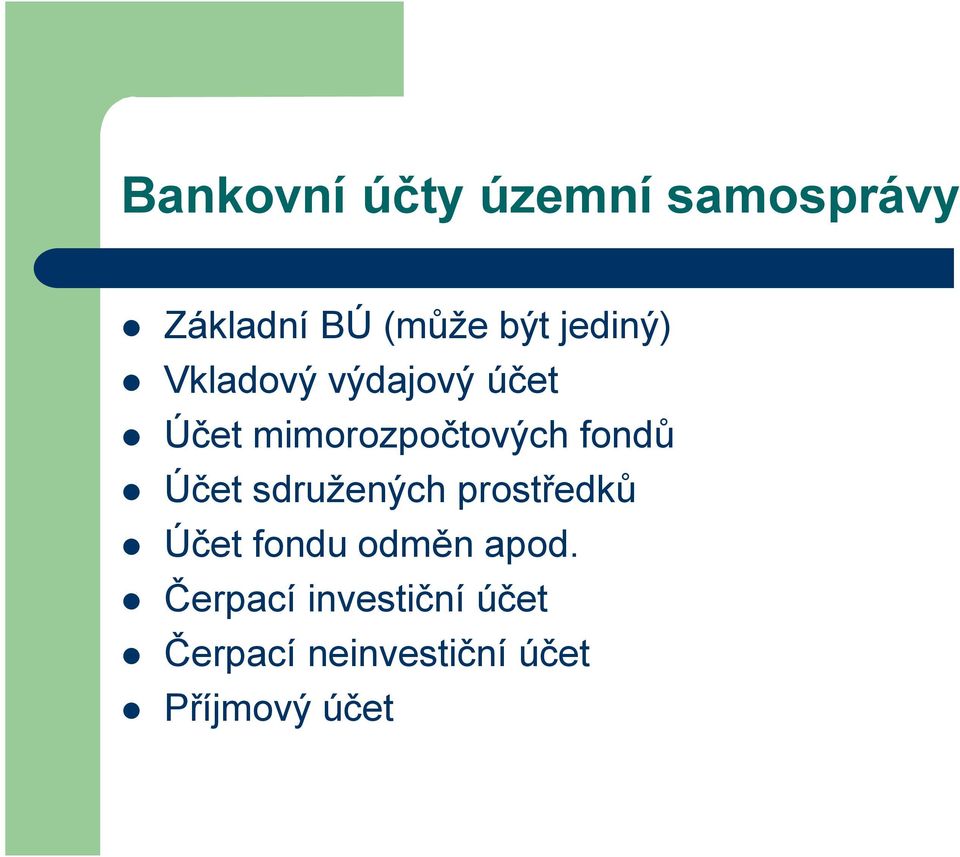 fondů Účet sdružených prostředků Účet fondu odměn apod.