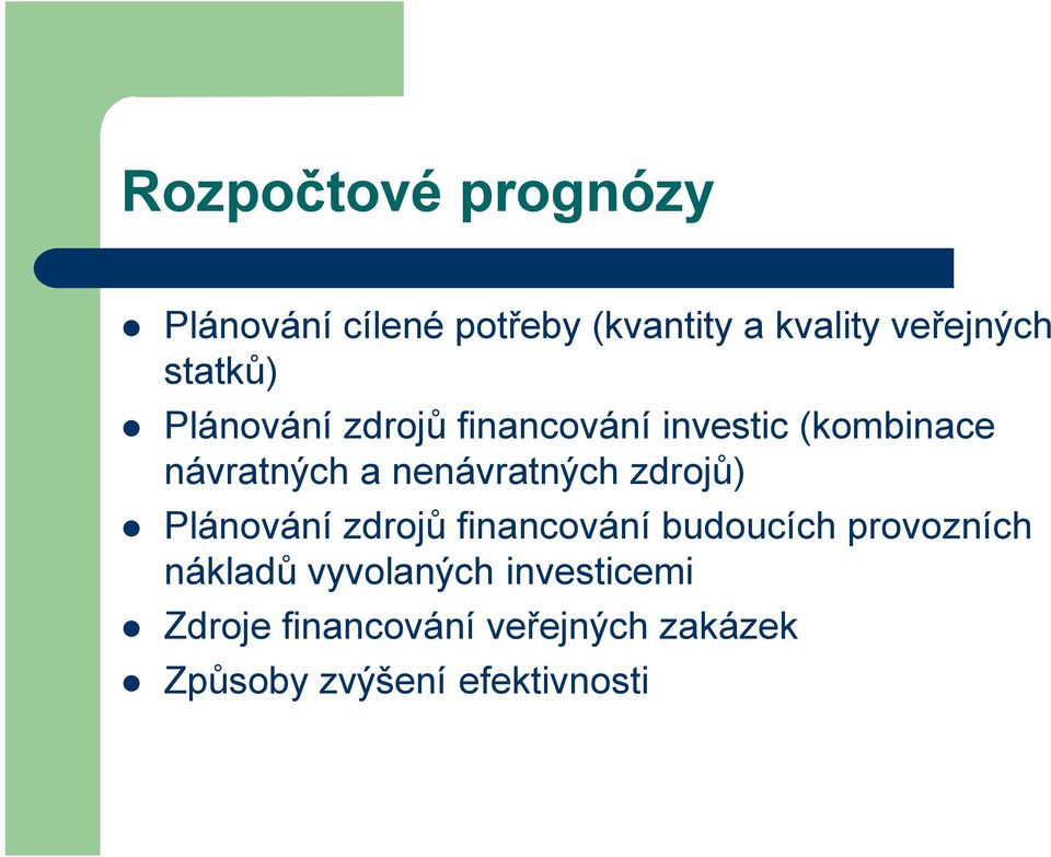 nenávratných zdrojů) Plánování zdrojů financování budoucích provozních