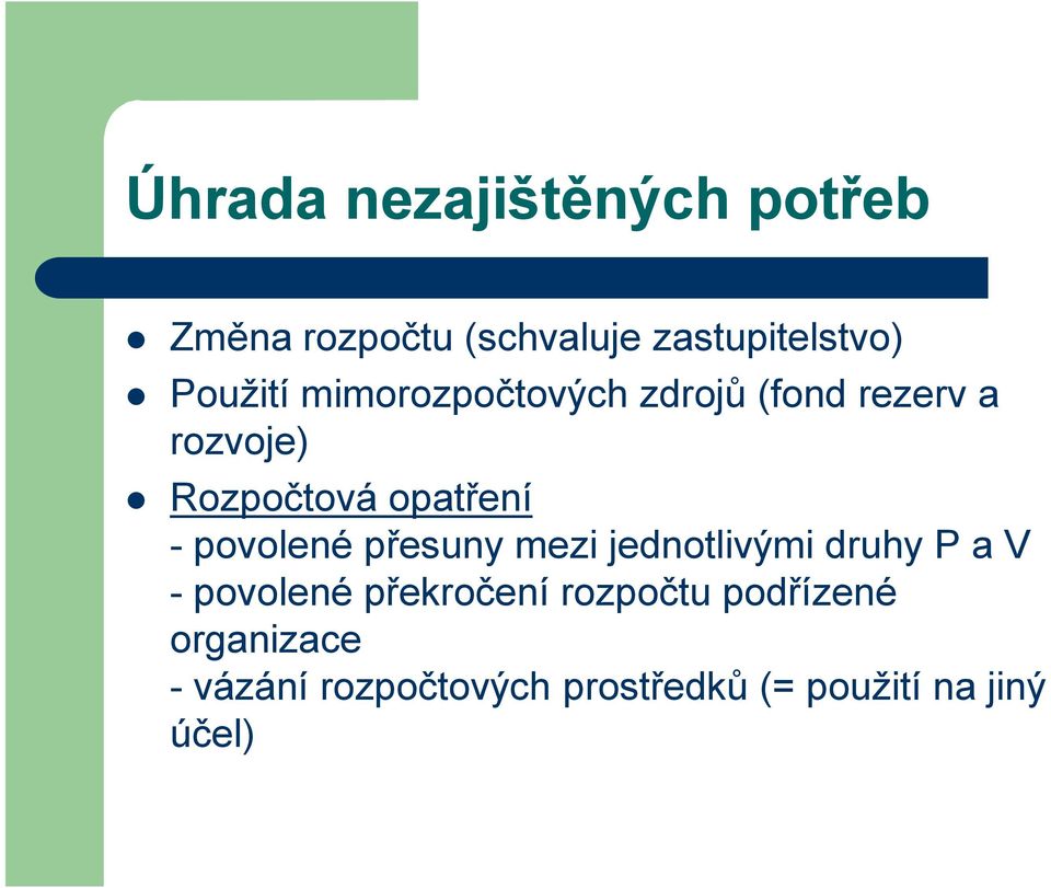 - povolené přesuny mezi jednotlivými druhy P a V - povolené překročení