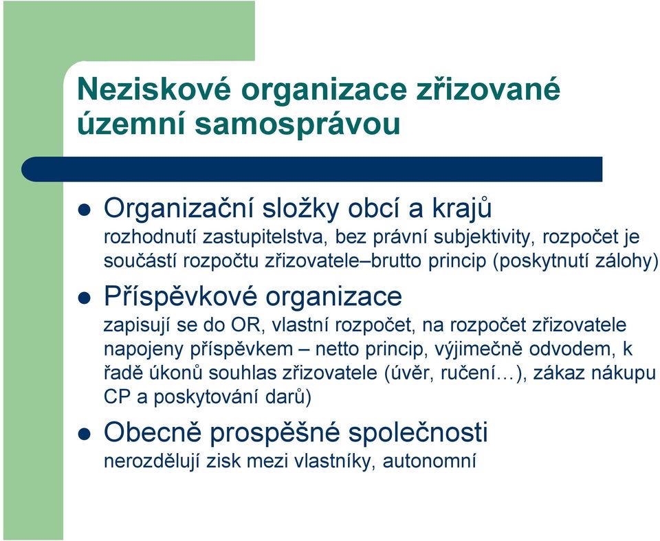 do OR, vlastní rozpočet, na rozpočet zřizovatele napojeny příspěvkem netto princip, výjimečně odvodem, k řadě úkonů souhlas