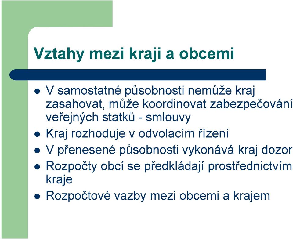 odvolacím řízení V přenesené působnosti vykonává kraj dozor Rozpočty obcí