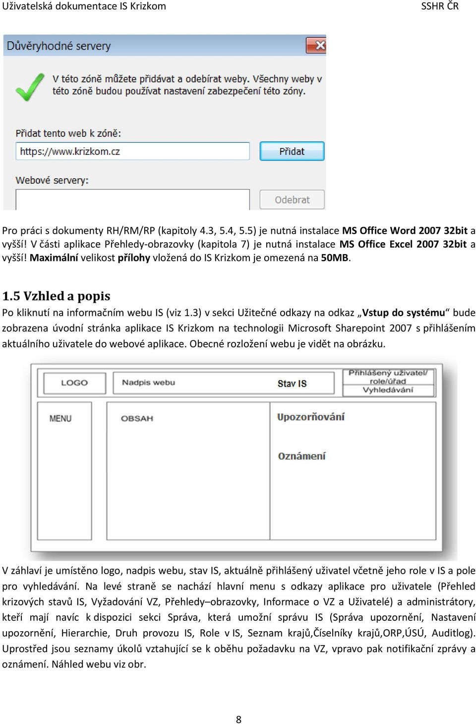 5 Vzhled a popis Po kliknutí na informačním webu IS (viz 1.