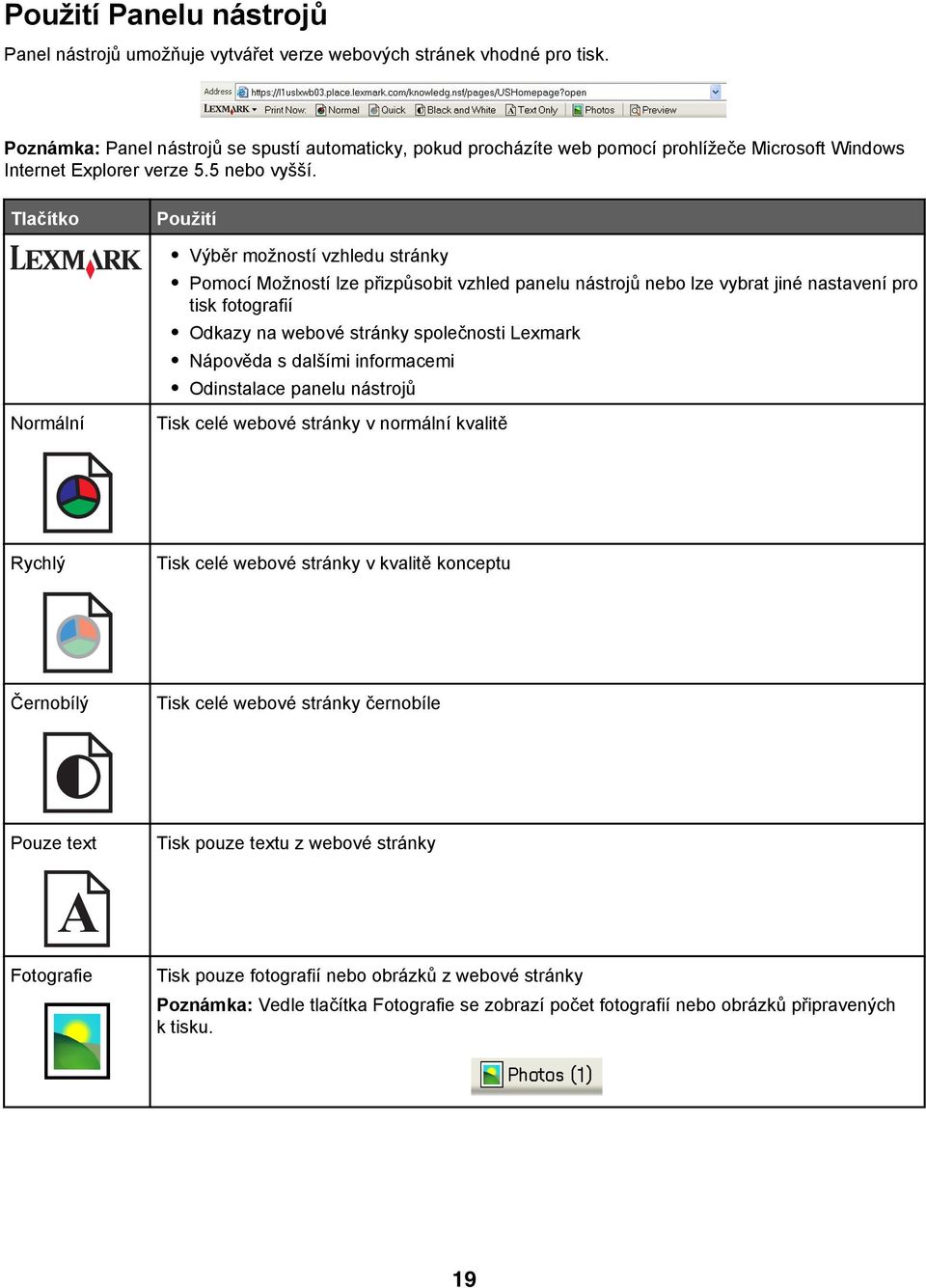 Tlačítko Použití Výběr možností vzhledu stránky Pomocí Možností lze přizpůsobit vzhled panelu nástrojů nebo lze vybrat jiné nastavení pro tisk fotografií Odkazy na webové stránky společnosti Lexmark