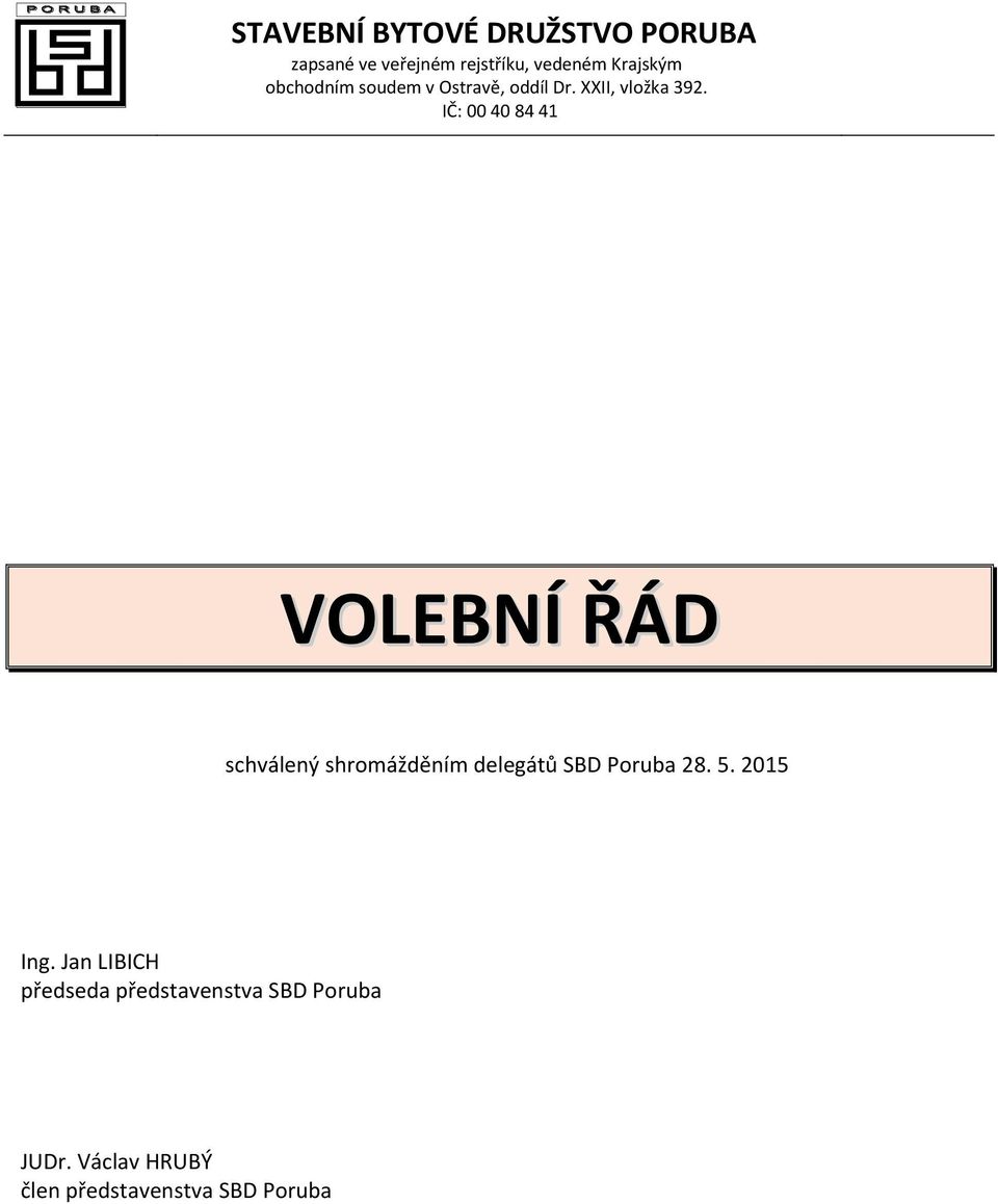 IČ: 00 40 84 41 schválený shrmážděním delegátů SBD Pruba 28. 5. 2015 Ing.