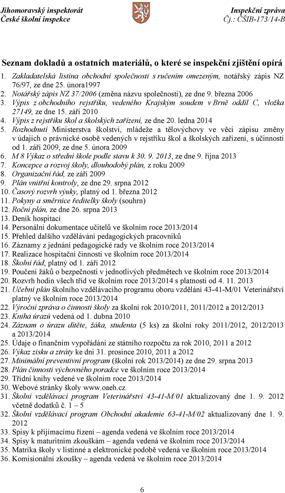 Výpis z rejstříku škol a školských zařízení, ze dne 20. ledna 2014 5.