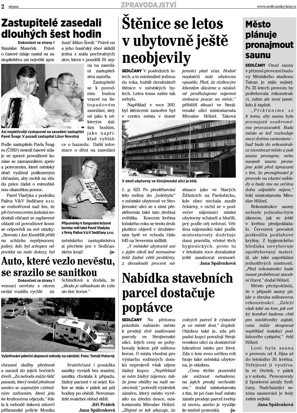 V pozadí zastupitel Libor Novotný Podle zastupitele Pavla Švagra (ČSSD) nesedí časové údaje ve zprávě povodňové komise se záznamníkem zpráv a potvrzením, které městský úřad vydával poškozeným