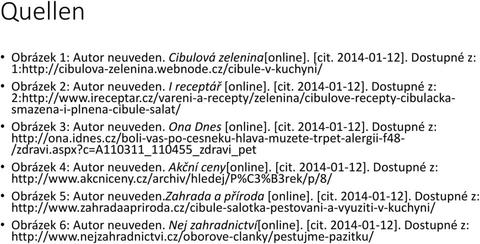 2014-01-12]. Dostupné z: http://ona.idnes.cz/boli-vas-po-cesneku-hlava-muzete-trpet-alergii-f48- /zdravi.aspx?c=a110311_110455_zdravi_pet Obrázek 4: Autor neuveden. Akční ceny[online]. [cit.