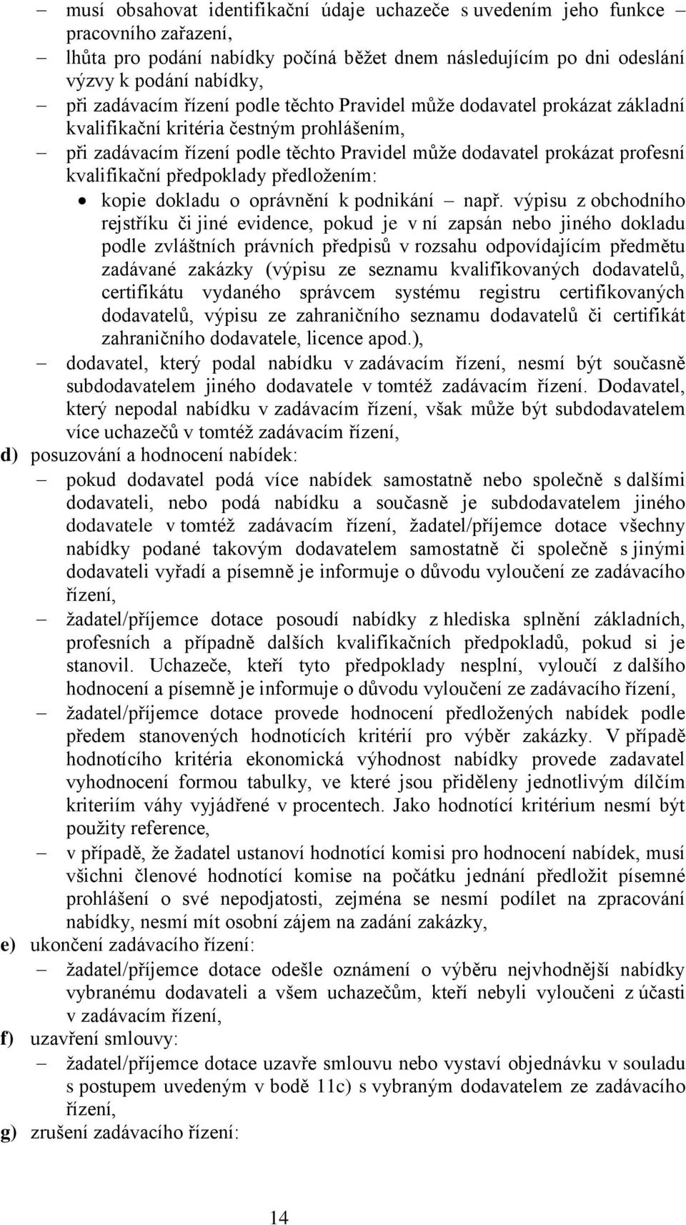 předpoklady předložením: kopie dokladu o oprávnění k podnikání např.