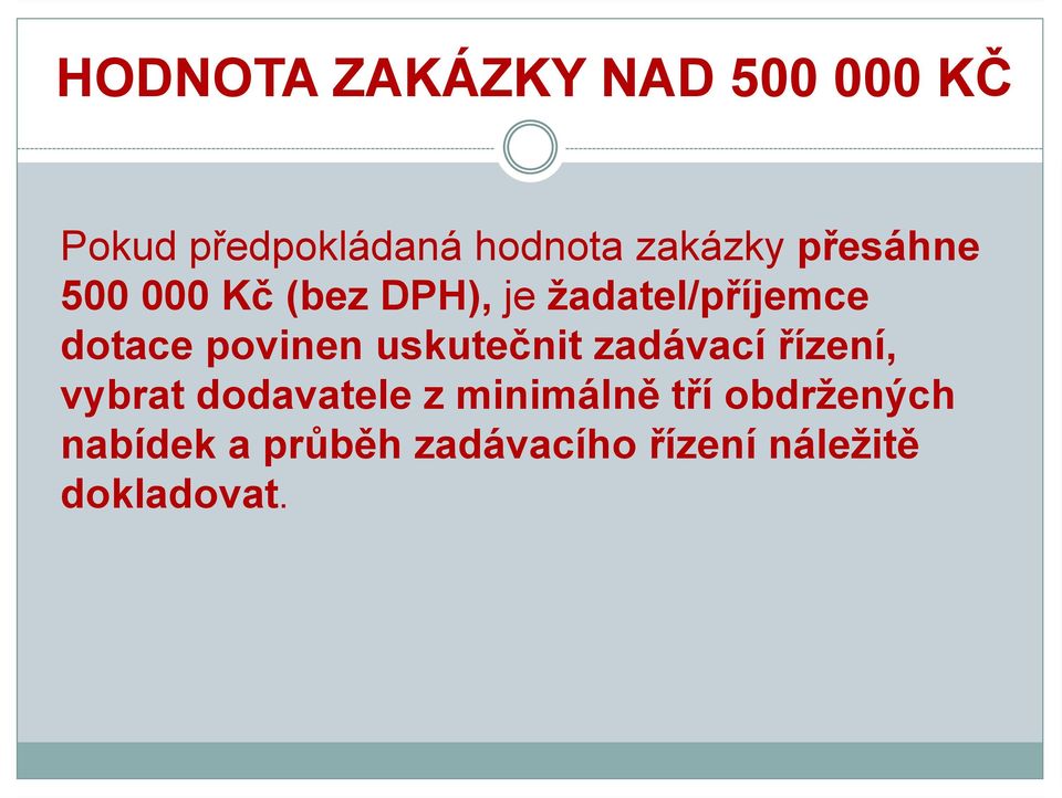 povinen uskutečnit zadávací řízení, vybrat dodavatele z minimálně