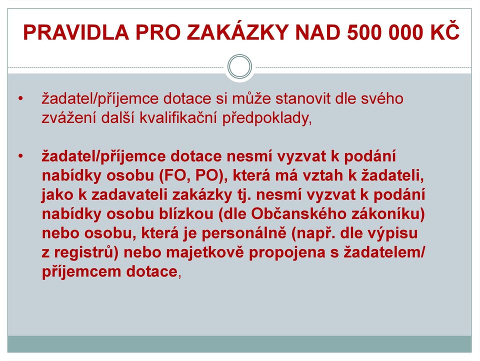 vztah k žadateli, jako k zadavateli zakázky tj.