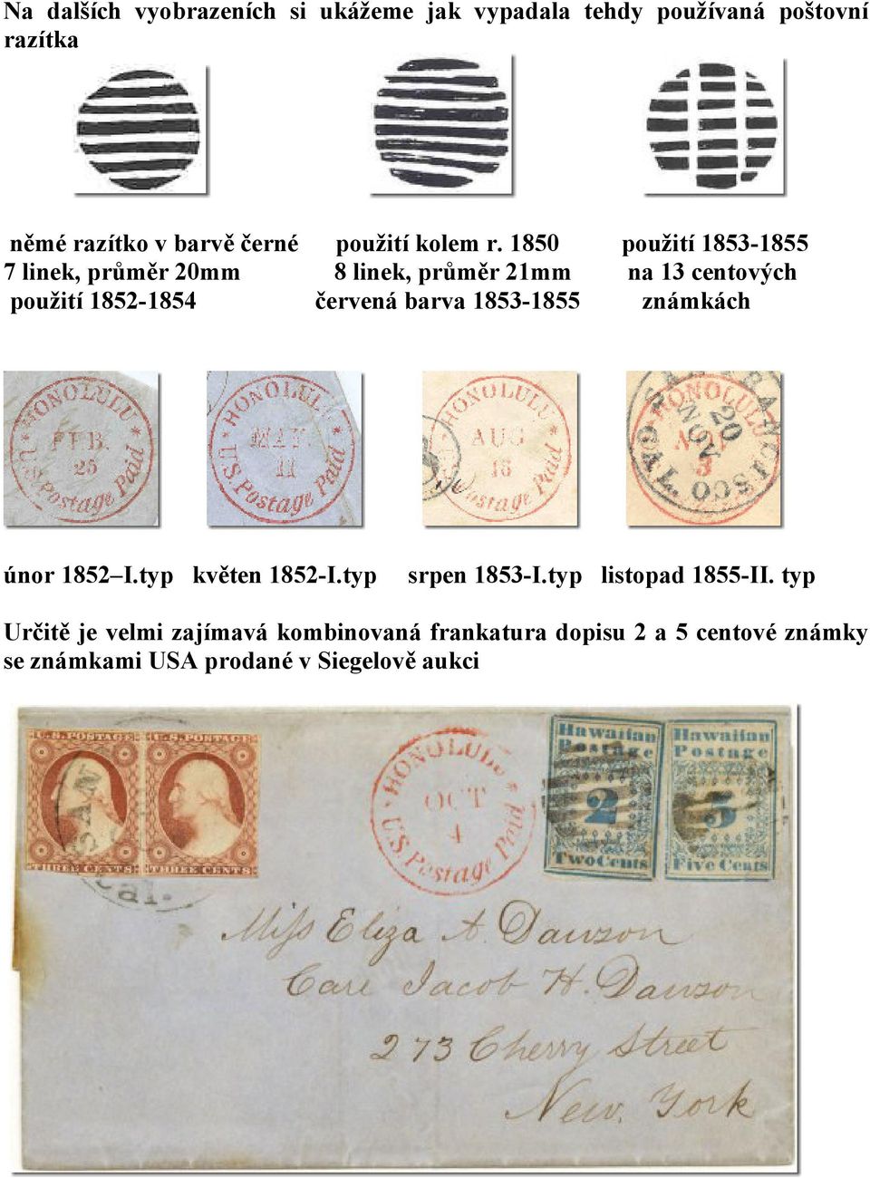 1850 použití 1853-1855 7 linek, průměr 20mm 8 linek, průměr 21mm na 13 centových použití 1852-1854 červená