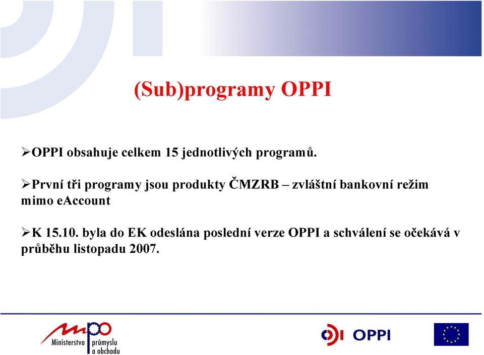 První tři programy jsou produkty ČMZRB zvláštní bankovní