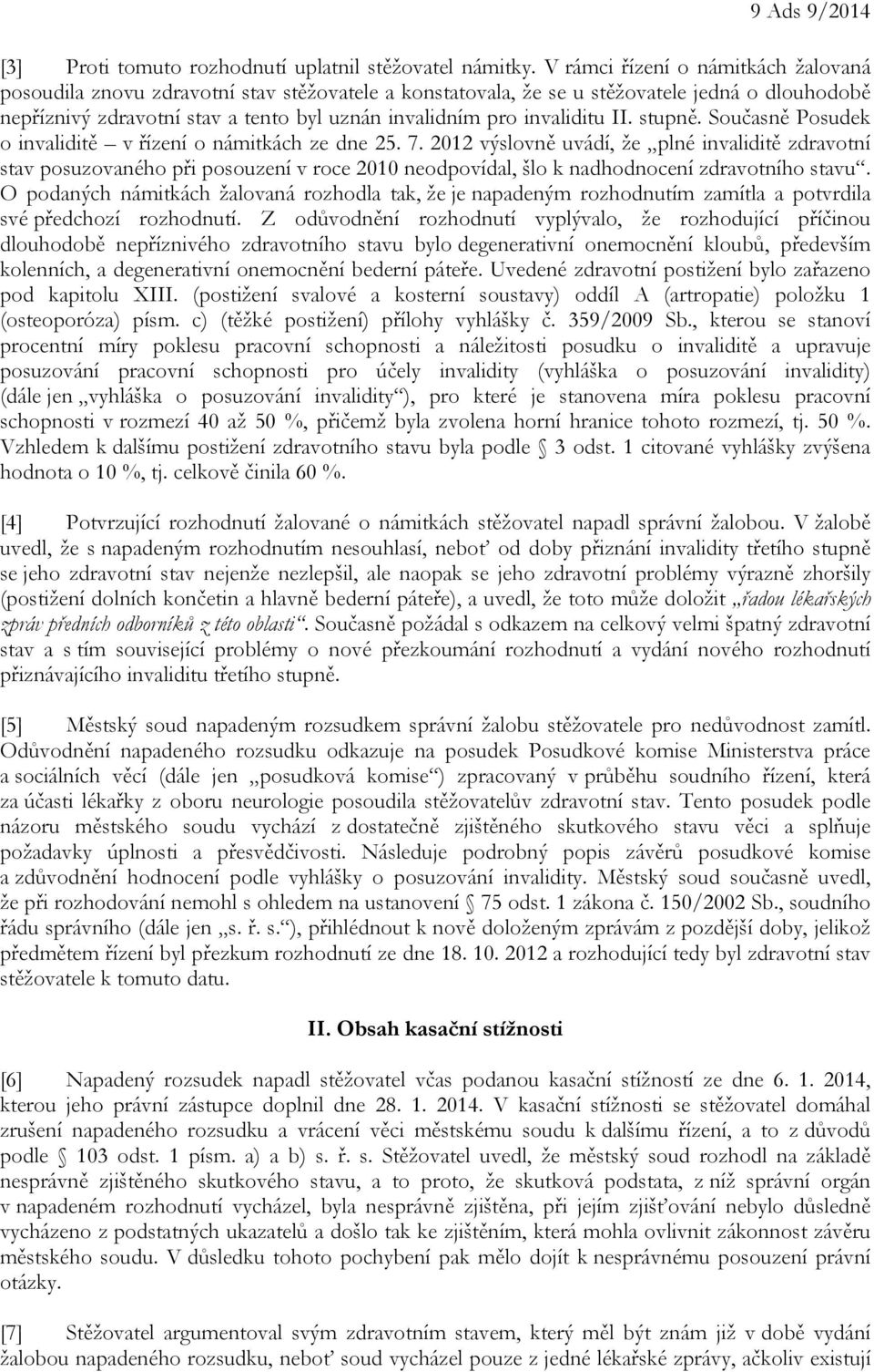 invaliditu II. stupně. Současně Posudek o invaliditě v řízení o námitkách ze dne 25. 7.