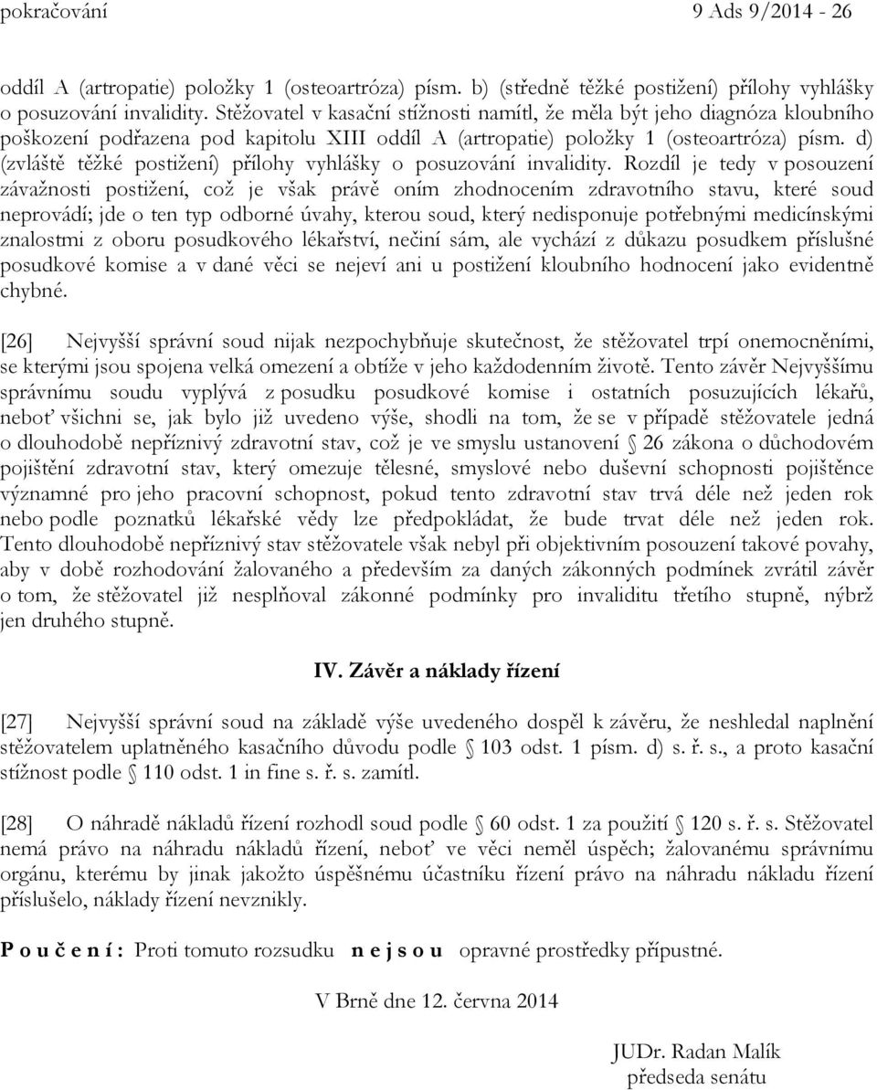 d) (zvláště těžké postižení) přílohy vyhlášky o posuzování invalidity.