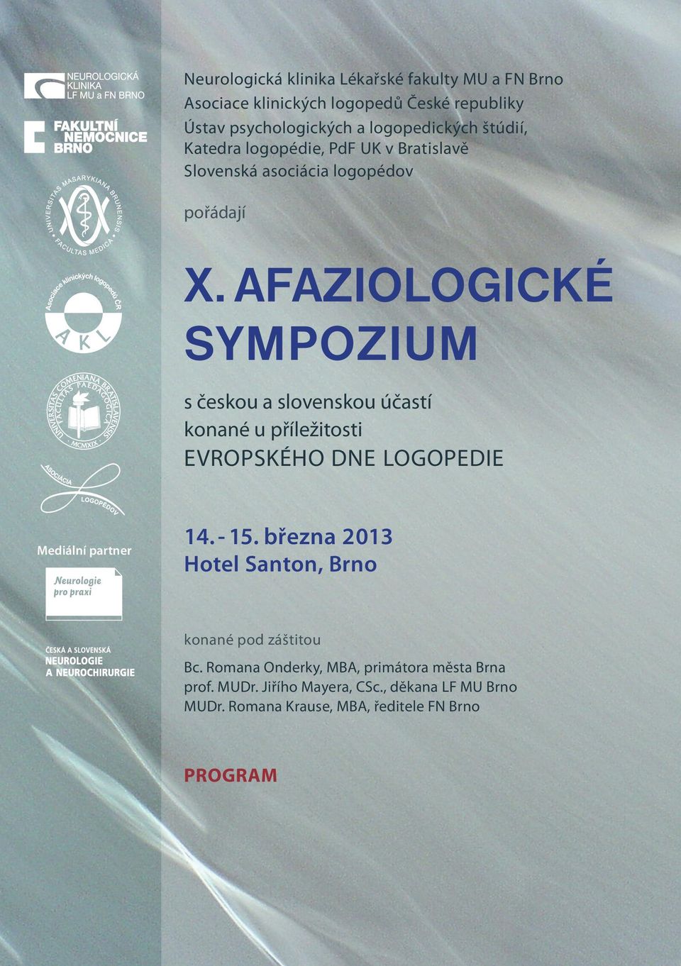 AFAZIOLOGICKÉ SYMPOZIUM s českou a slovenskou účastí konané u příležitosti EVROPSKÉHO DNE LOGOPEDIE Mediální partner. - 5.