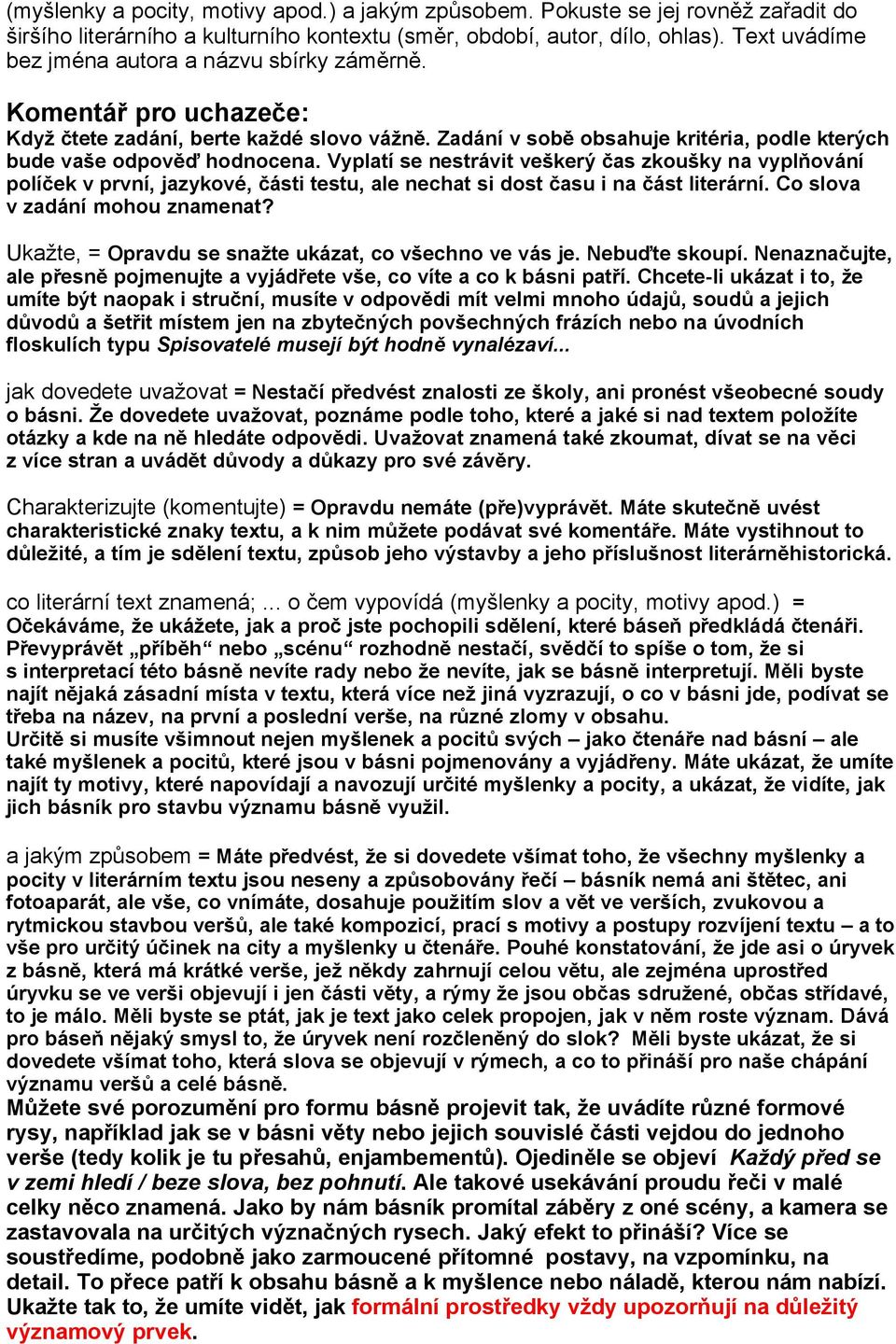 Vyplatí se nestrávit veškerý čas zkoušky na vyplňování políček v první, jazykové, části testu, ale nechat si dost času i na část literární. Co slova v zadání mohou znamenat?