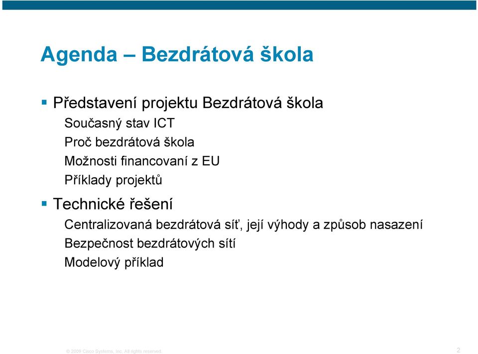 řešení Centralizovaná bezdrátová síť, její výhody a způsob nasazení Bezpečnost