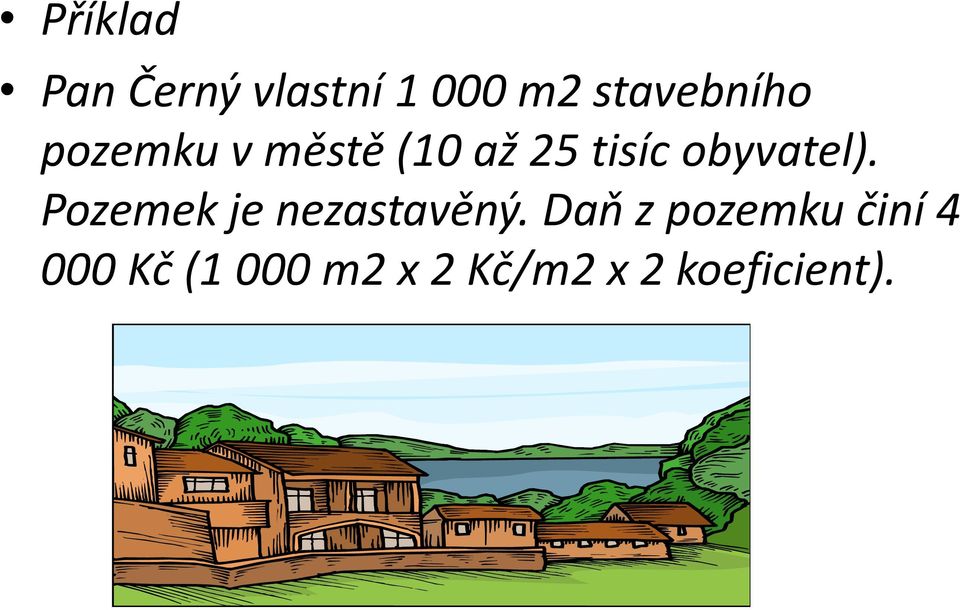 obyvatel). Pozemek je nezastavěný.