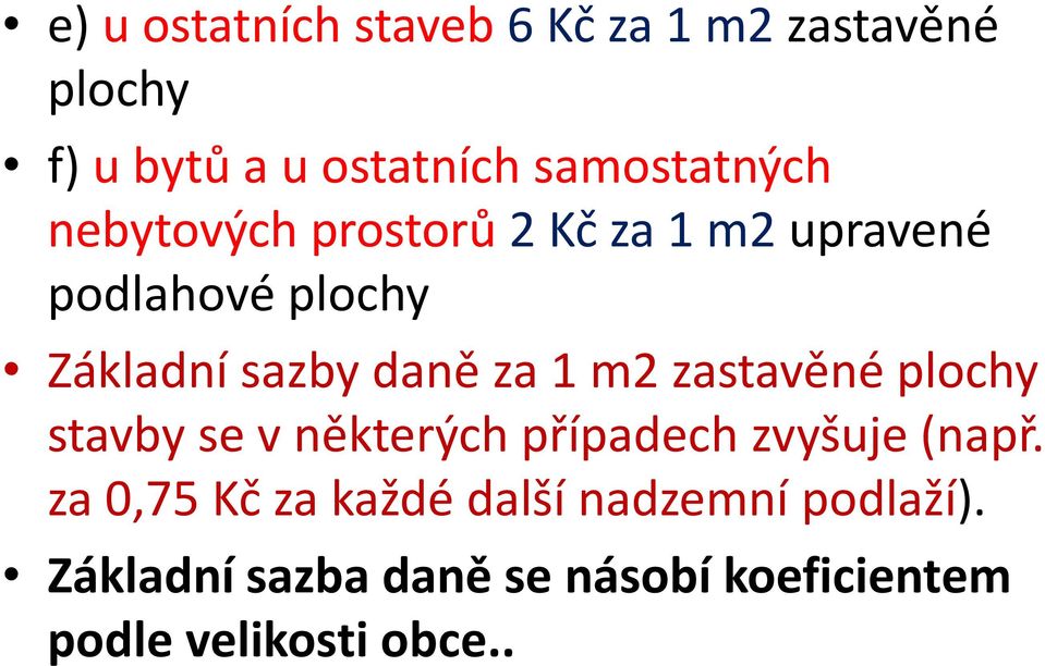 daně za 1 m2 zastavěné plochy stavby se v některých případech zvyšuje (např.