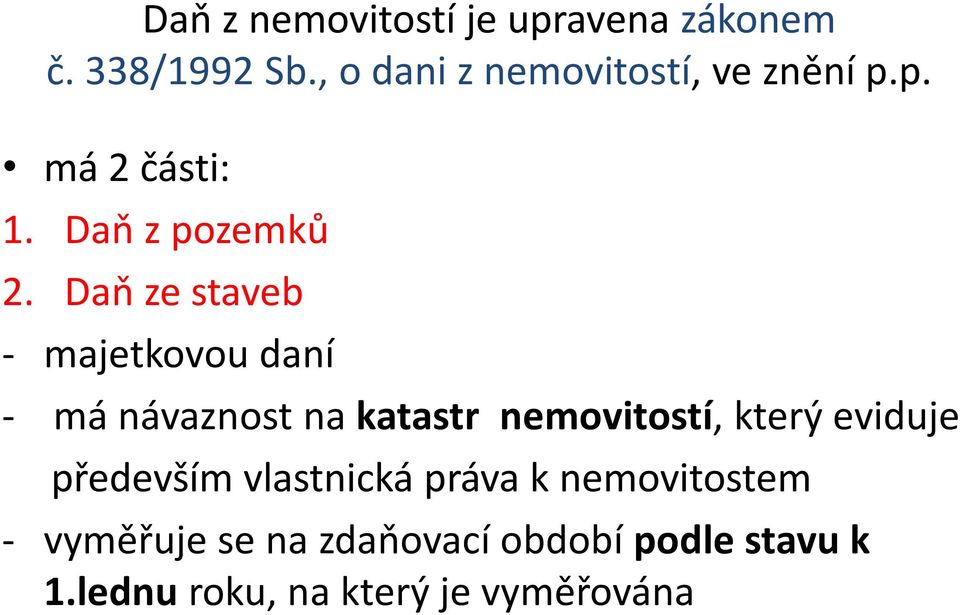 Daň ze staveb - majetkovou daní - má návaznost na katastr nemovitostí, který