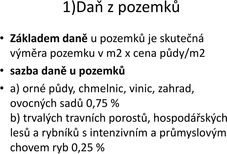 vinic, zahrad, ovocných sadů 0,75 % b) trvalých travních porostů,