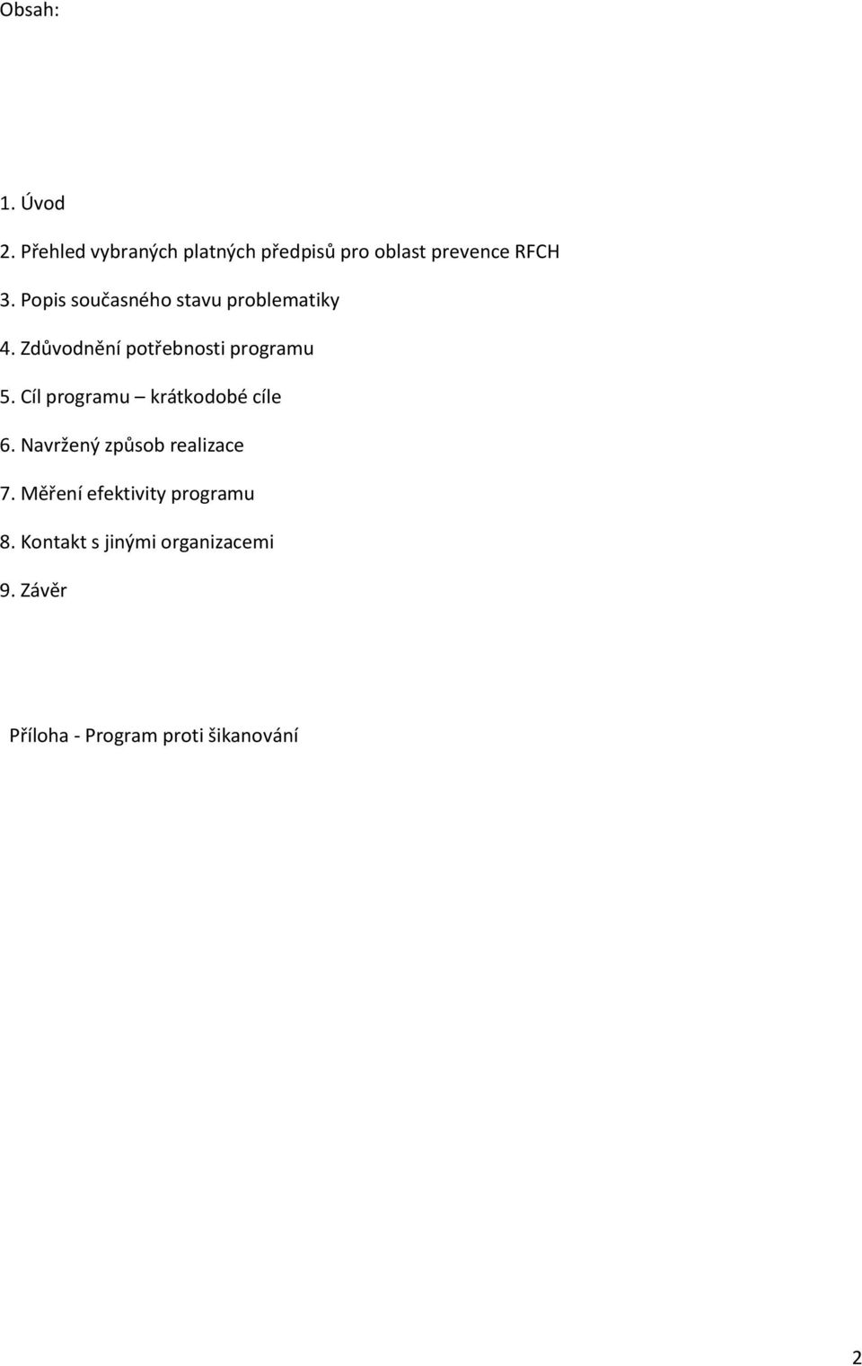 Cíl programu krátkodobé cíle 6. Navržený způsob realizace 7.