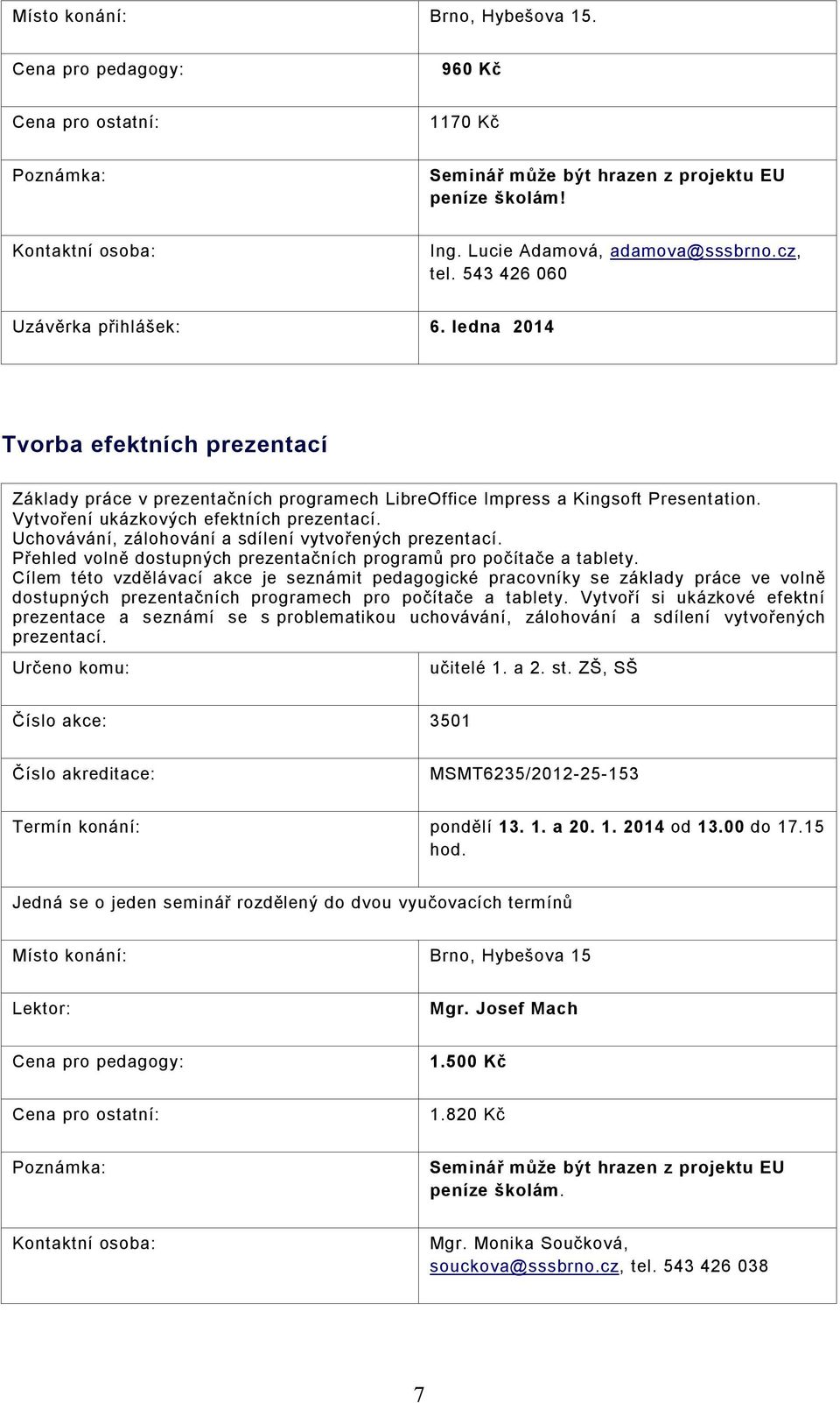 Uchovávání, zálohování a sdílení vytvořených prezentací. Přehled volně dostupných prezentačních programů pro počítače a tablety.