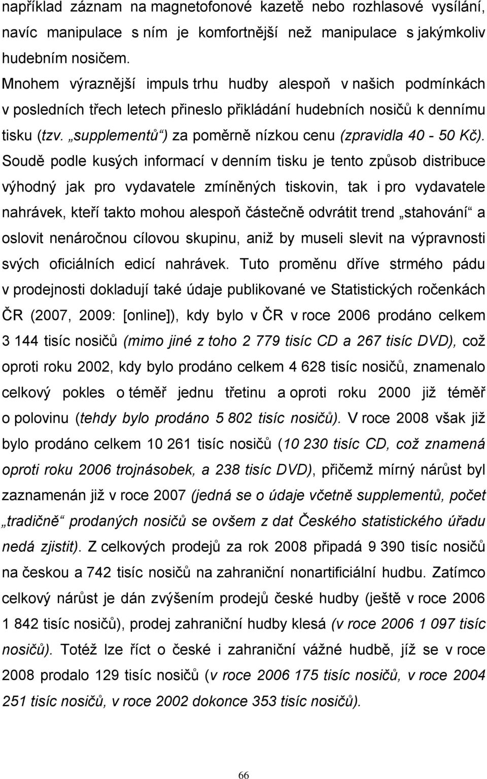 supplementů ) za poměrně nízkou cenu (zpravidla 40-50 Kč).