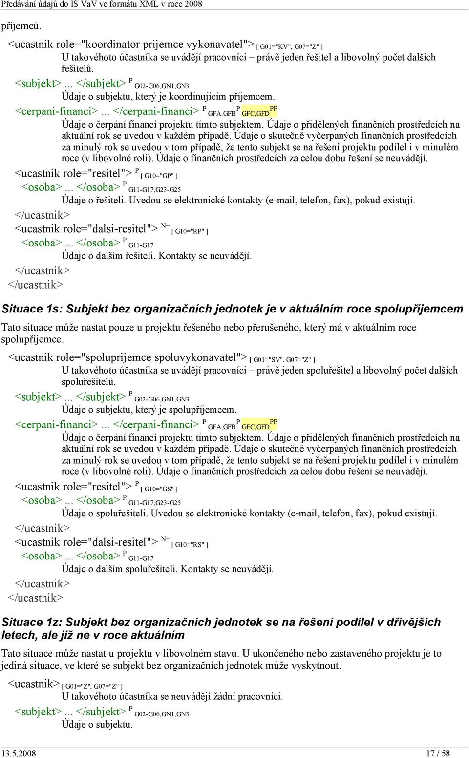 Údaje o přidělených finančních prostředcích na aktuální rok se uvedou v každém případě.