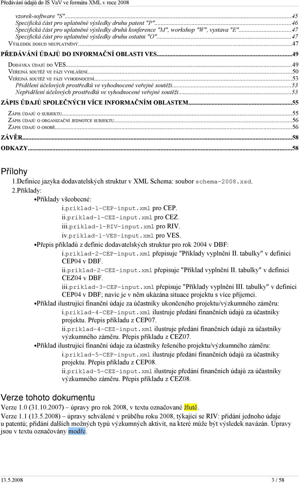 ..49 VEŘEJNÁ SOUTĚŽ VE FÁZI VYHLÁŠENÍ...50 VEŘEJNÁ SOUTĚŽ VE FÁZI VYHODNOCENÍ...53 Přidělení účelových prostředků ve vyhodnocené veřejné soutěži.