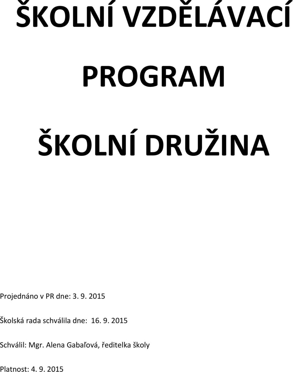 2015 Školská rada schválila dne: 16. 9.