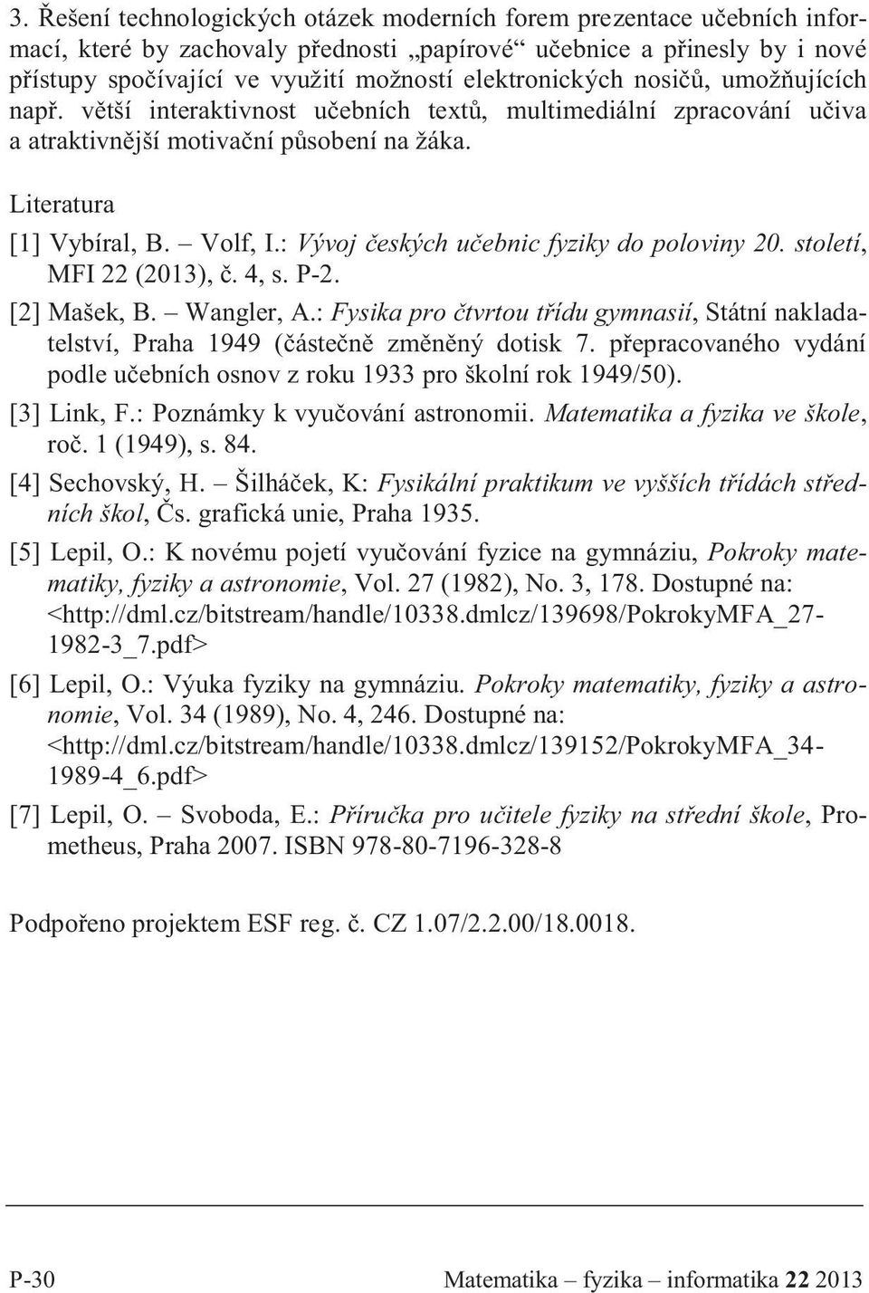 : Vývoj českých učebnic fyziky do poloviny 20. století, MFI 22 (2013), č. 4, s. P-2. [2] Mašek, B. Wangler, A.