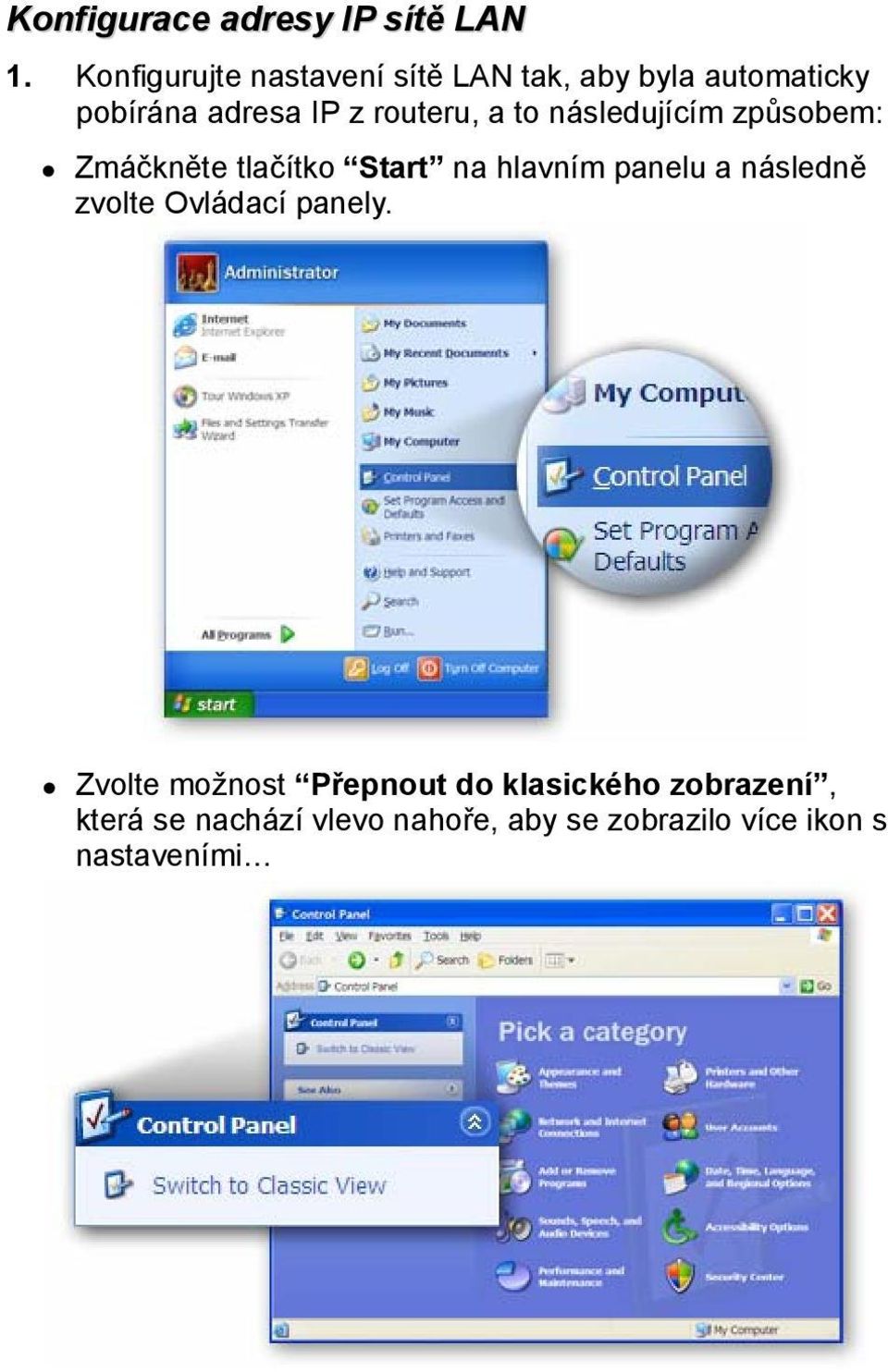 routeru, a to následujícím způsobem: Zmáčkněte tlačítko Start na hlavním panelu a